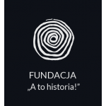 FUNDACJA "A TO HISTORIA"